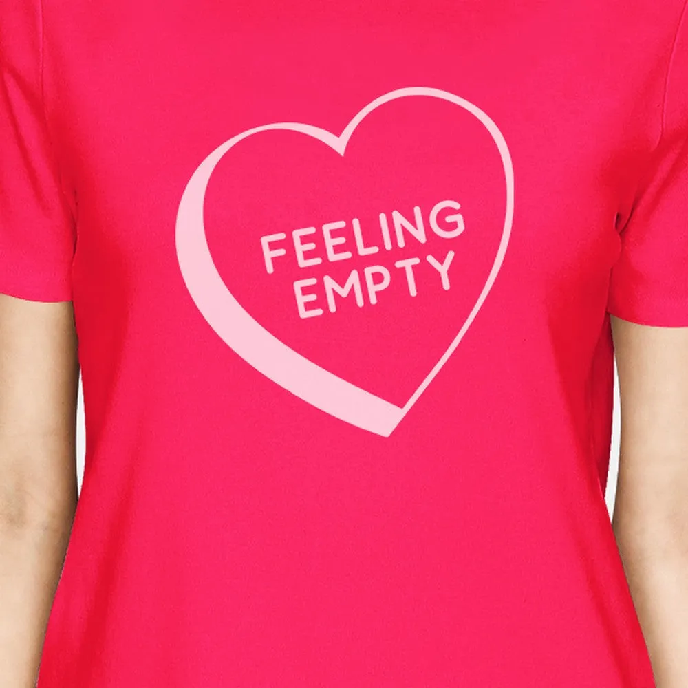 Feeling Empty Heart Hot Pink Shirt Funny Design Letter Printed