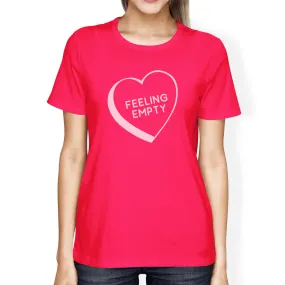 Feeling Empty Heart Hot Pink Shirt Funny Design Letter Printed