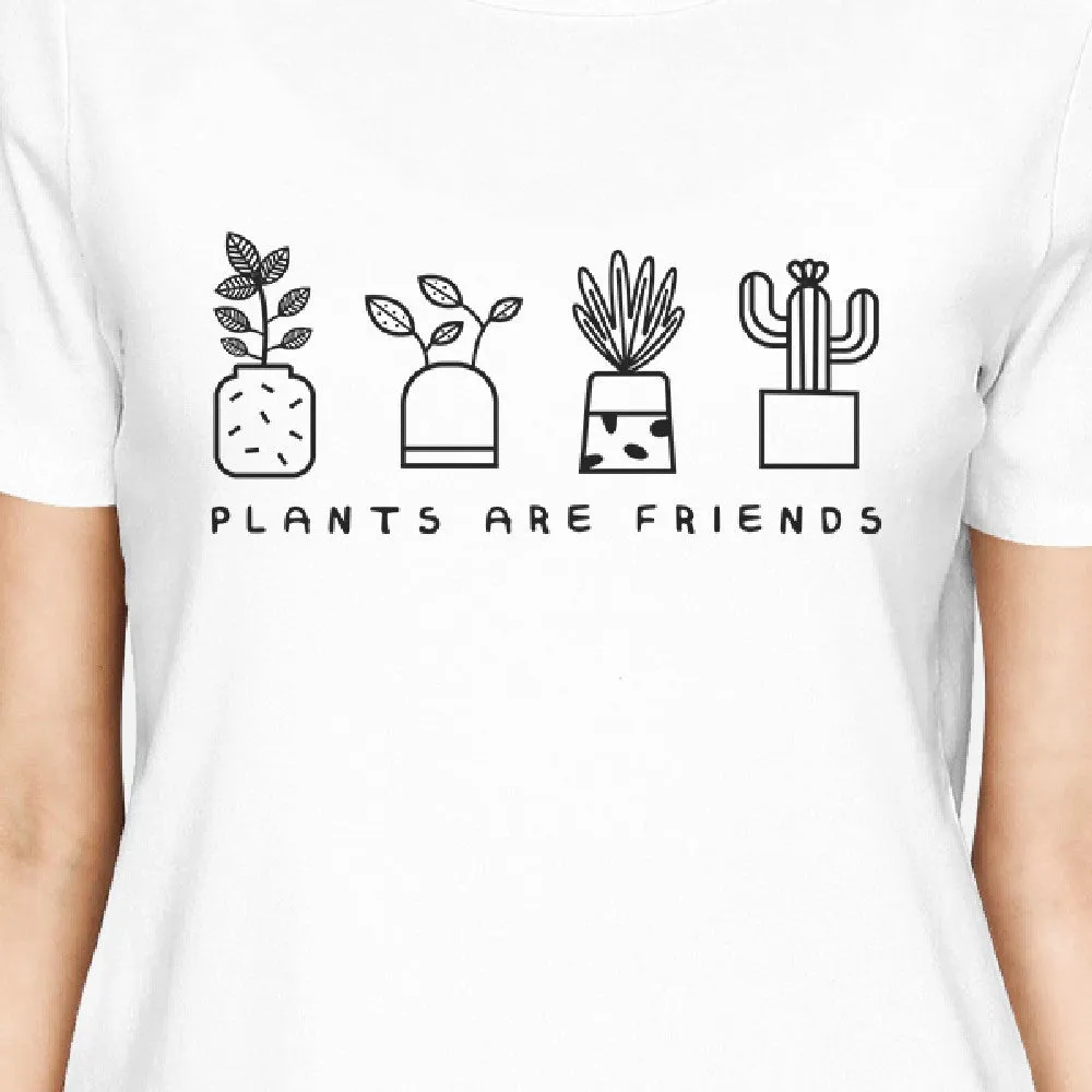 Plants Are Friends Women's White Cute Graphic Cotton Tee Gift Ideas